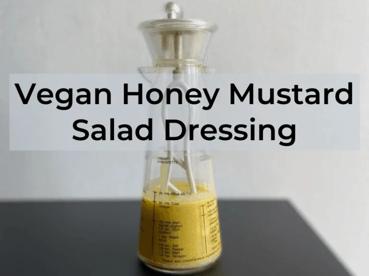 Vegan Honey Mustard Salad Dressing