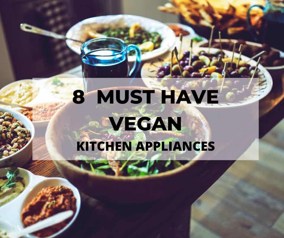 15 Must Have Kitchen Appliances and Gadgets for Vegans