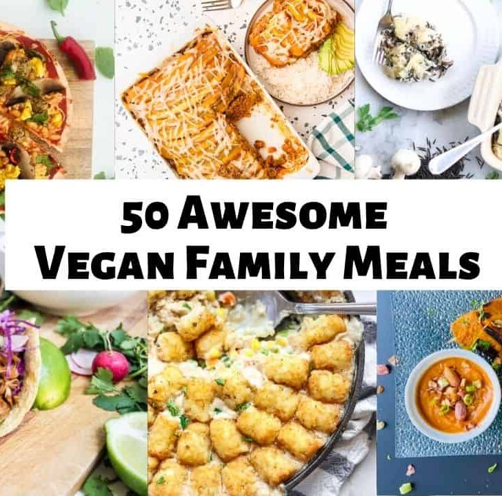 50 Awesome Vegan Family Meals